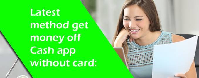 How to Get Money Off Cash App Without Card? | Latest Method For Cash App Help.