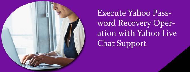 Execute Yahoo Password Recovery Operation with Yahoo Live Chat Support