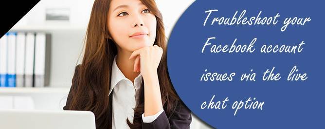 Troubleshoot your Facebook account issues via the live chat option