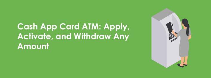 Cash App Card ATM: Apply, Activate, and Withdraw Any Amount