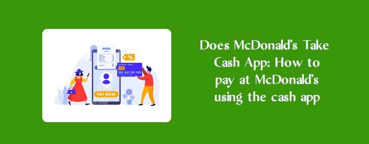 Does McDonald’s Take Cash App: How to pay at McDonald’s using the cash app