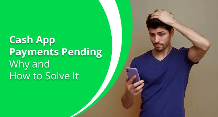 Cash App Payments Pending: Why and How to Solve It 