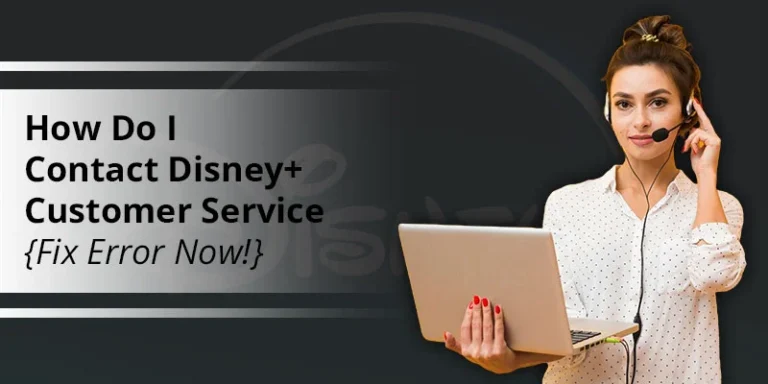 How Do I Contact Disney+ Customer Service – Quick Options!