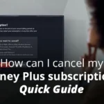 How can I cancel my Disney Plus subscription? Quick Guide